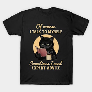 Of Course I Talk To Myself T-Shirt